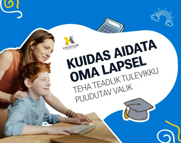 Kursus „Kuidas aidata lapsel teha teadlik tulevikku puudutav valik“