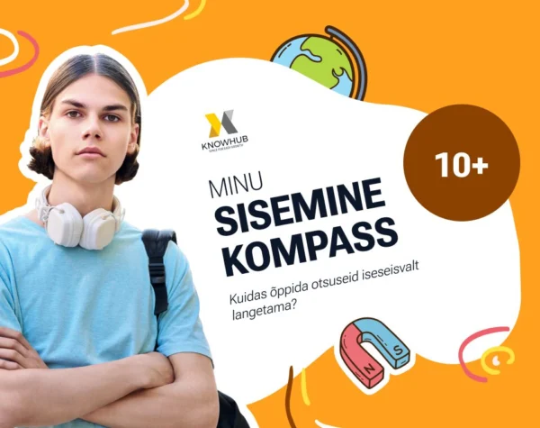 Õppetund "Minu sisemine kompass: kuidas õppida iseseisvalt otsuseid langetama" ja anna talle oskus, mis on kasulik kogu eluks!
